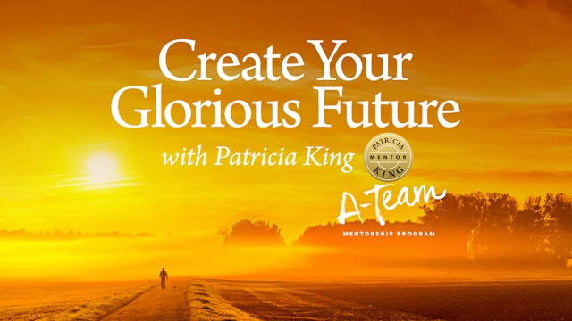 Create Your Glorious Future - Patricia King
