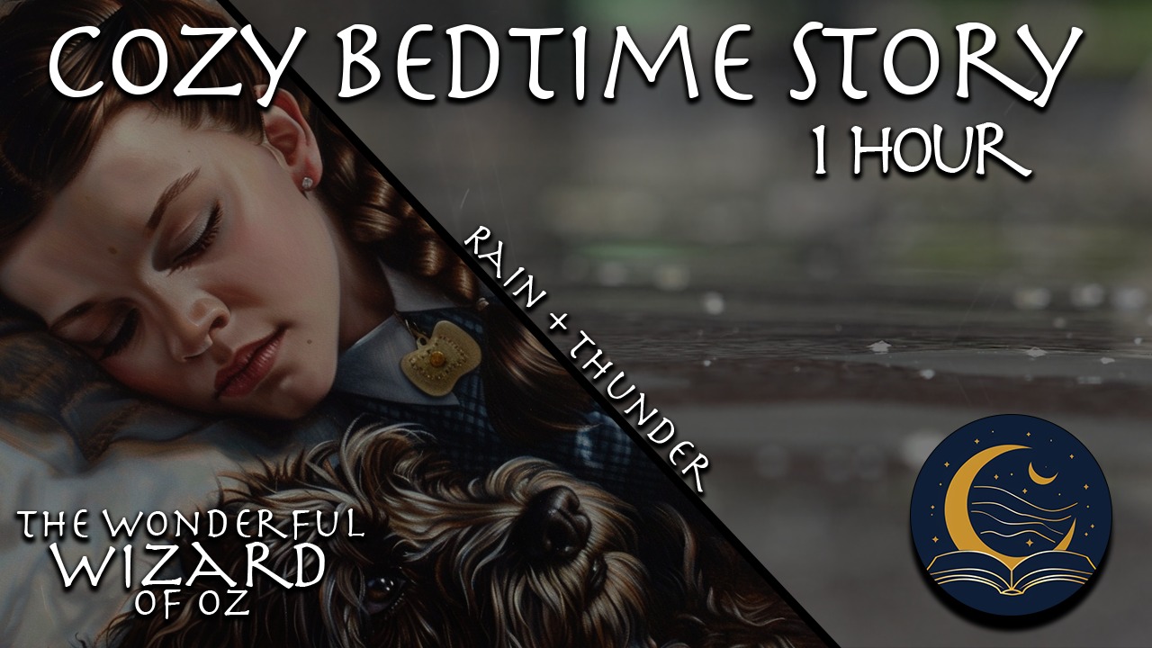 The Wonderful Wizard of Oz Chapters 5 & 6 (Rain + Thunder)
