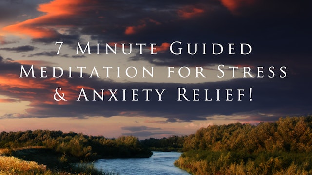 7 Minute Guided Meditation for Stress & Anxiety Relief!