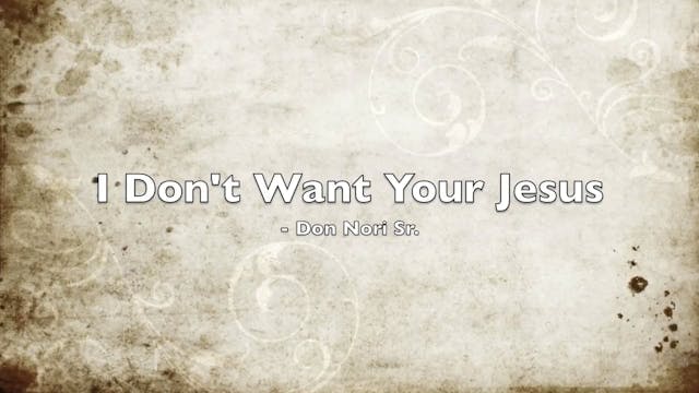 I Don't Want Your Jesus