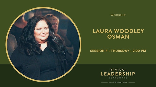 Worship with Laura Woodley Osman (Revival Leadership Conference 2018 -Session 6)