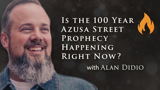 Is the 100 Year Azusa Street Prophecy Happening Right Now? with Alan DiDio