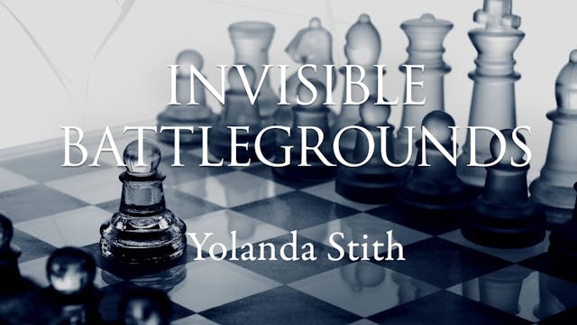 Invisible Battlegrounds - Session 8 - Yolanda Stith