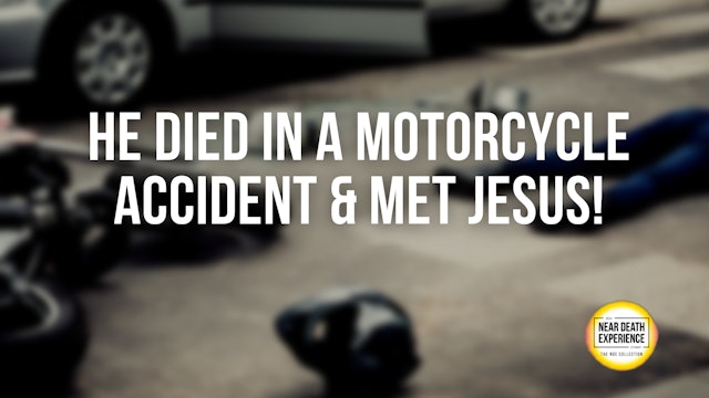 He Died in a Motorcycle Accident & Met Jesus!