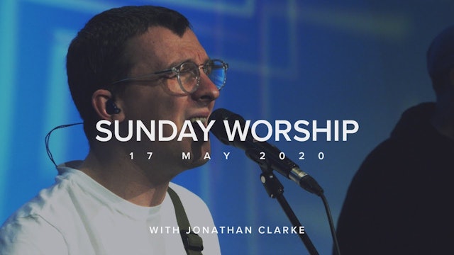 Live Worship - Jonathan Clarke (17 May 2020)