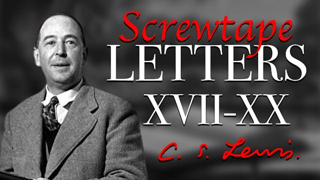 Screwtape Letters XVII-XX