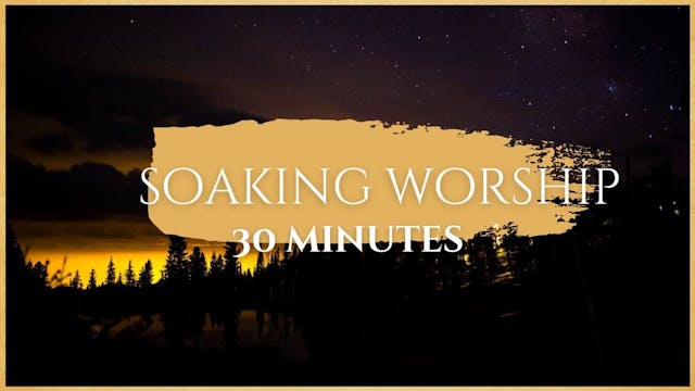 30 Minutes - Soaking Worship
