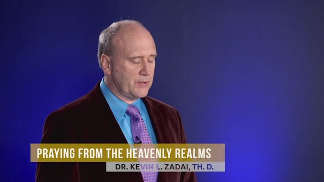 Praying From The Heavenly Realms - Session 15 - Kevin Zadai