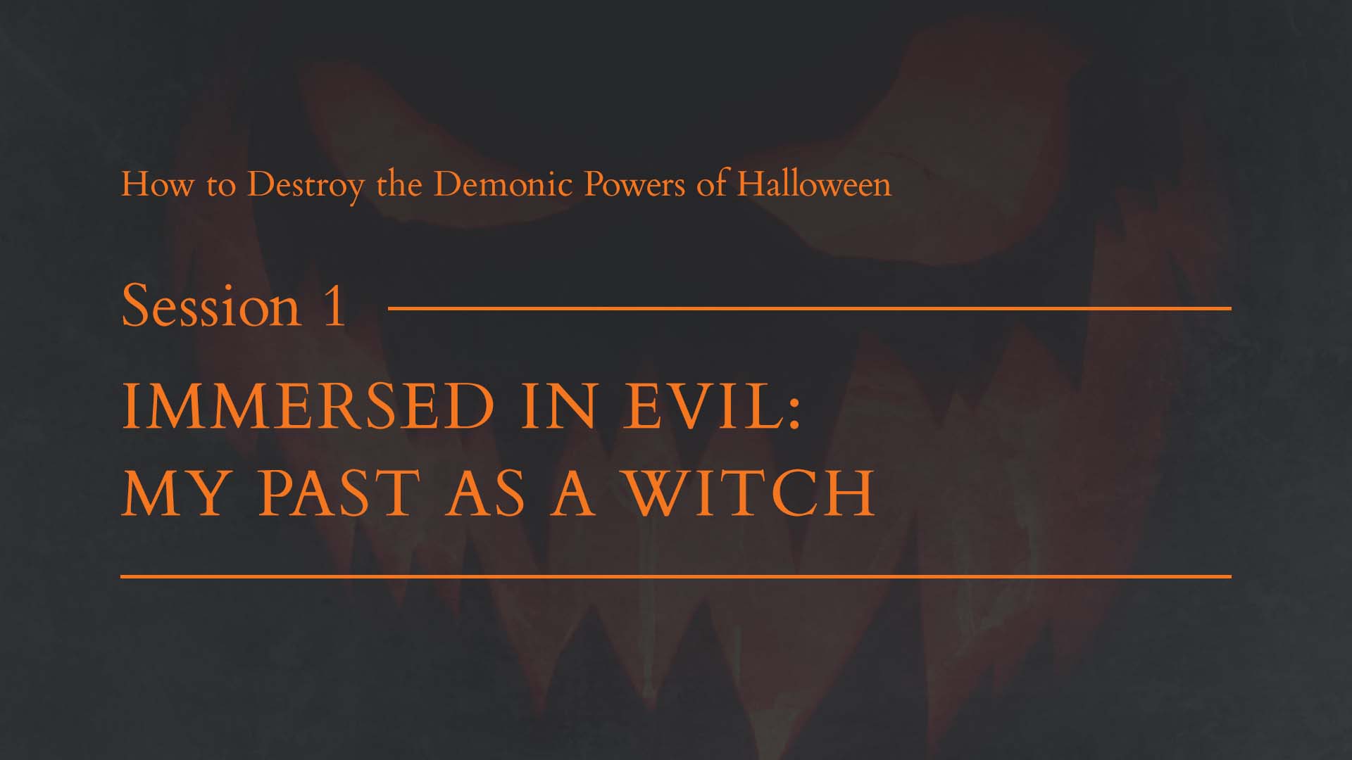 Session 1 - Immersed in Evil: My Past as a Witch
