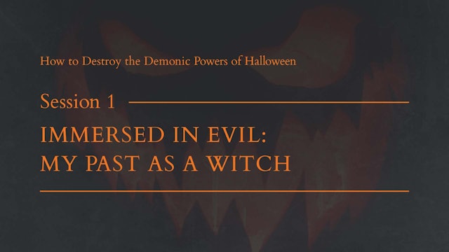 Session 1 - Immersed in Evil: My Past as a Witch