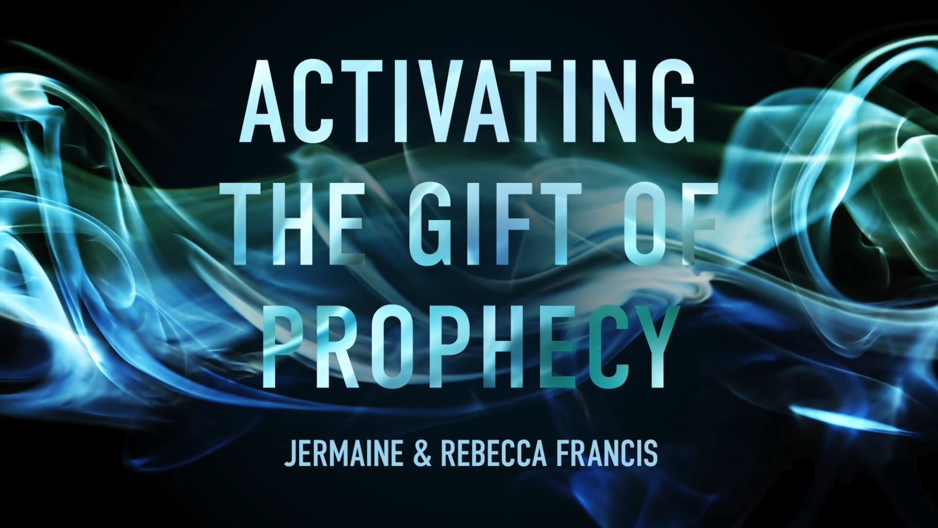 Activating the Gift of Prophecy Masterclass - Session 4 - Jermaine and Rebecca Francis