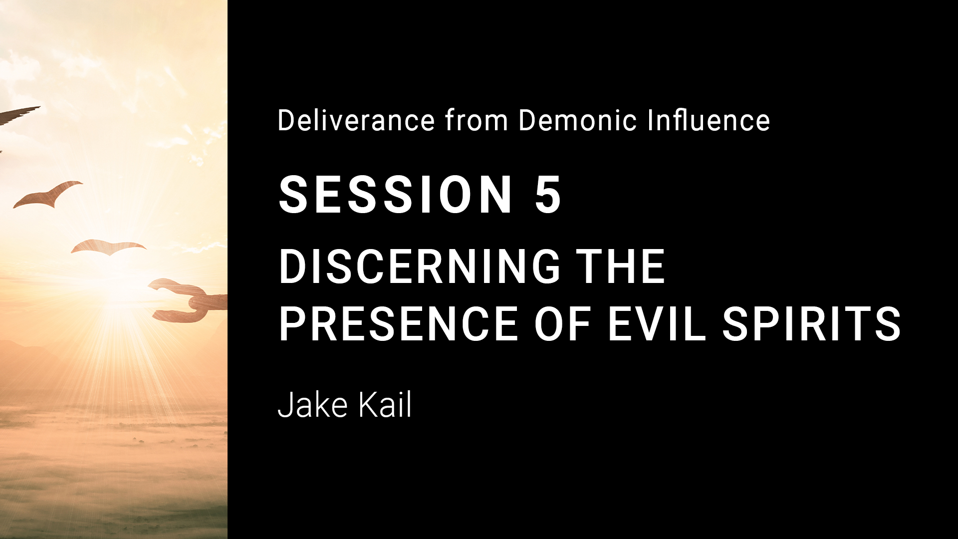 Discerning the Presence of Evil Spirits - Session 5
