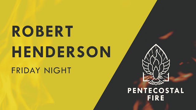 Pentecostal Fire Conference 2021 - Robert Henderson -  Friday Night