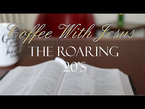 Coffee With Jesus #25 - The Roaring 20's