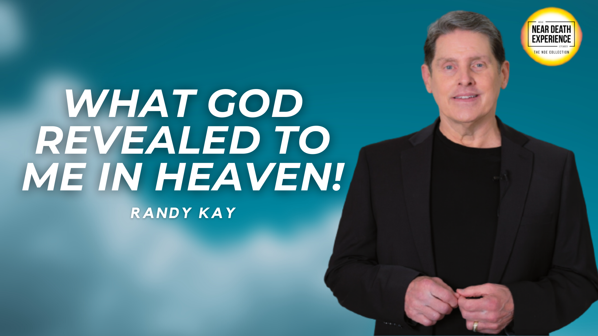 What God Revealed to Me in Heaven!  Randy Kay