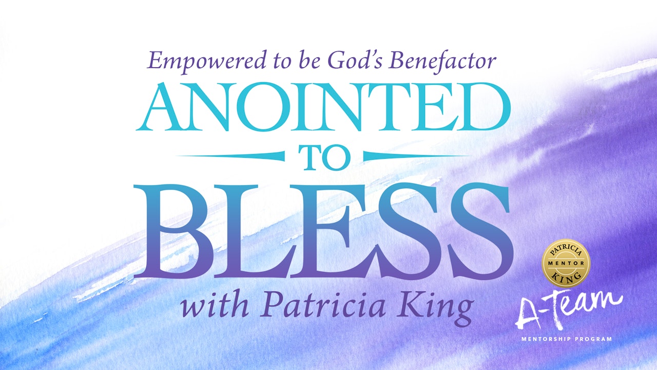 Anointed to Bless - Patricia King
