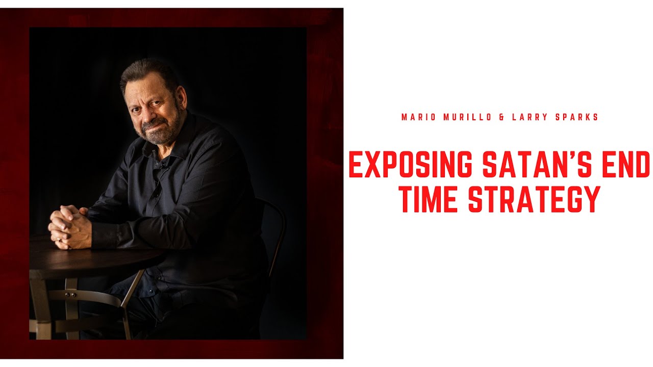 Exposing Satan's End Time Strategy | Mario Murillo & Larry Sparks