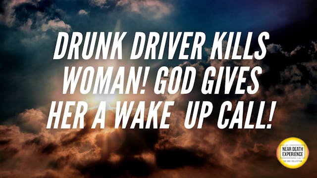 Drunk Driver Kills Woman! God Gives H...