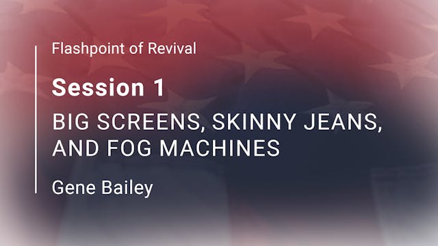 Session 1 - Big Screens, Skinny Jeans and Fog Machines