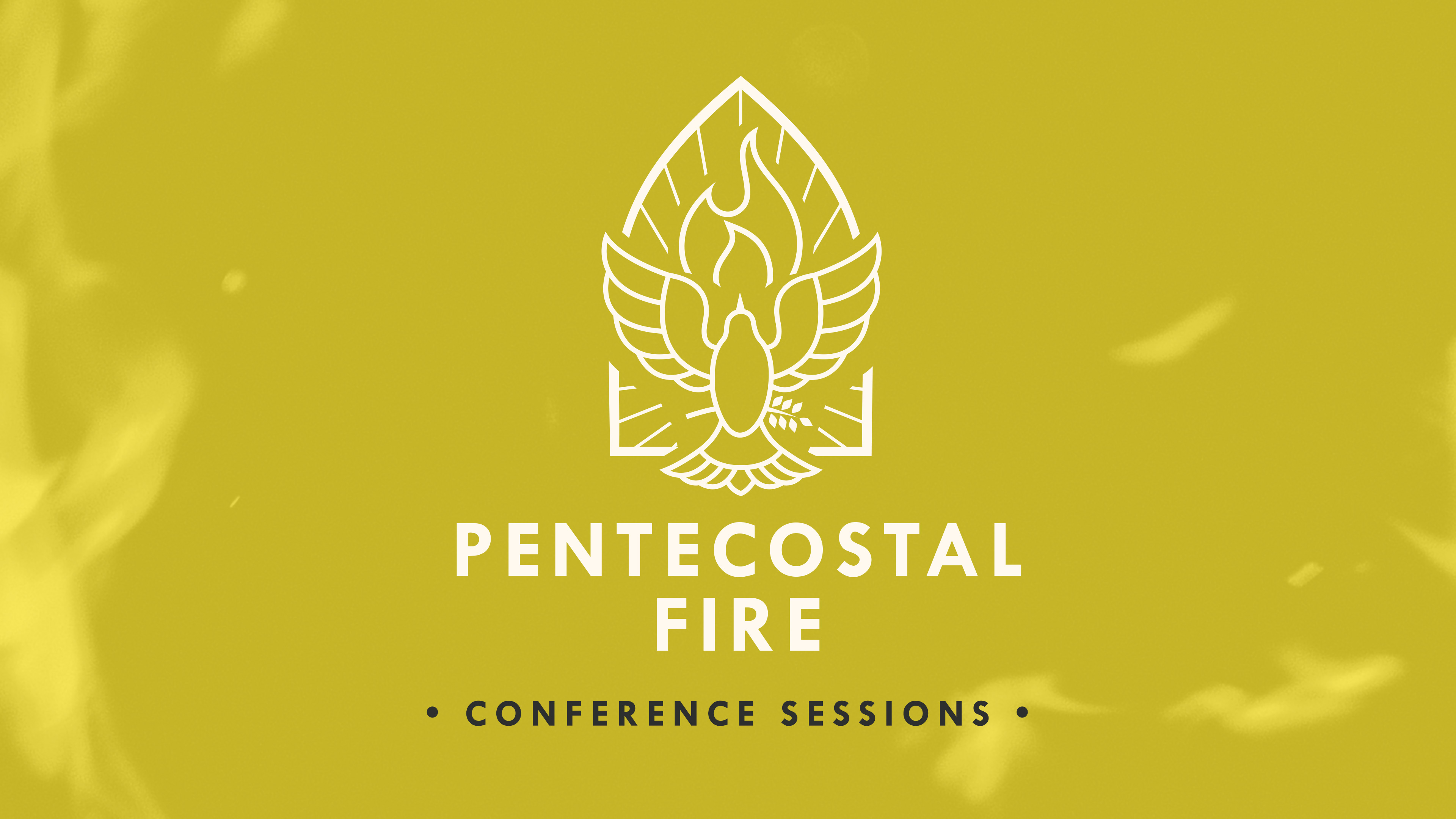 Pentecostal Fire Conference Sessions