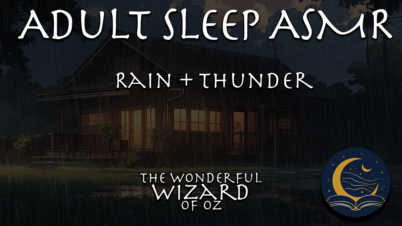 The Wonderful Wizard of Oz Chapters 11 & 12 (Rain + Thunder)