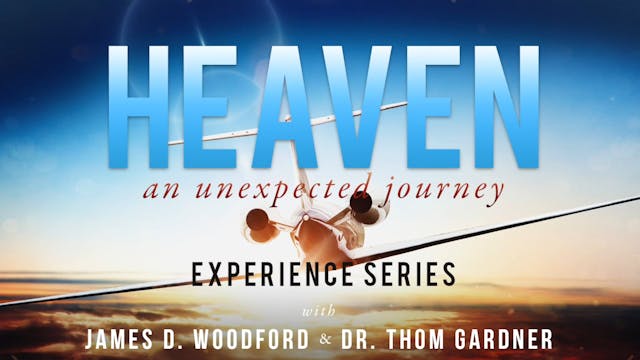 Heaven An Unexpected Journey - Bonus 2 - James Woodford, Dr. Thom Gardner