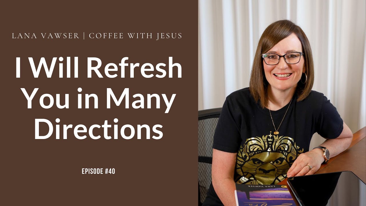 Coffee With Jesus #40 | Lana Vawser | I Will Refresh You in Many Directions