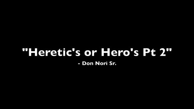 Heretics or Heroes Pt 2