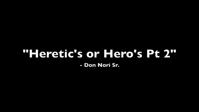Heretics or Heroes Pt 2