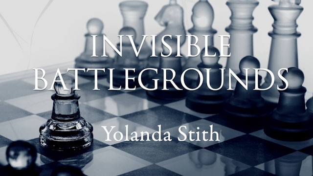 Invisible Battlegrounds - Session 10 - Yolanda Stith