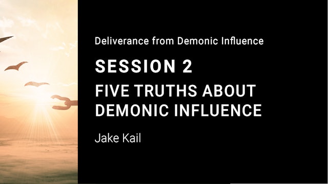 Five Truths About Demonic Influence - Session 2