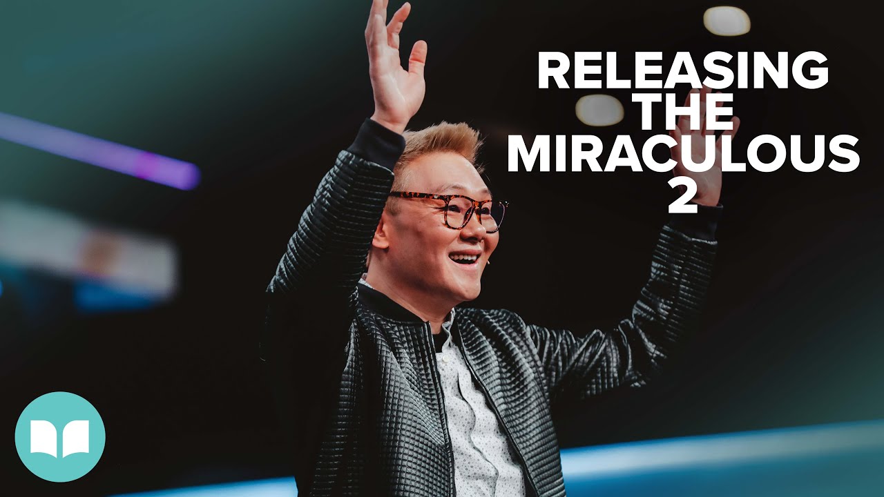 Releasing the Miraculous Part 2 | Dr. James Tan