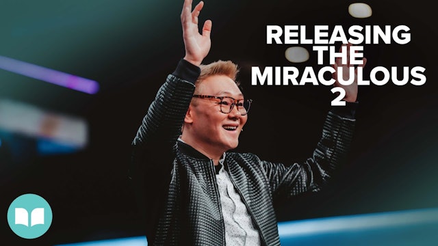 Releasing the Miraculous Part 2 | Dr. James Tan