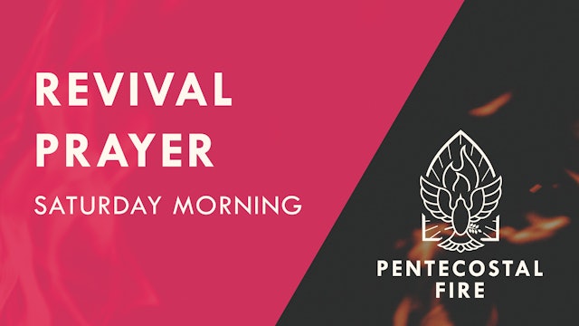 Pentecostal Fire Conference 2021 - Revival Prayer Session - Saturday Morning