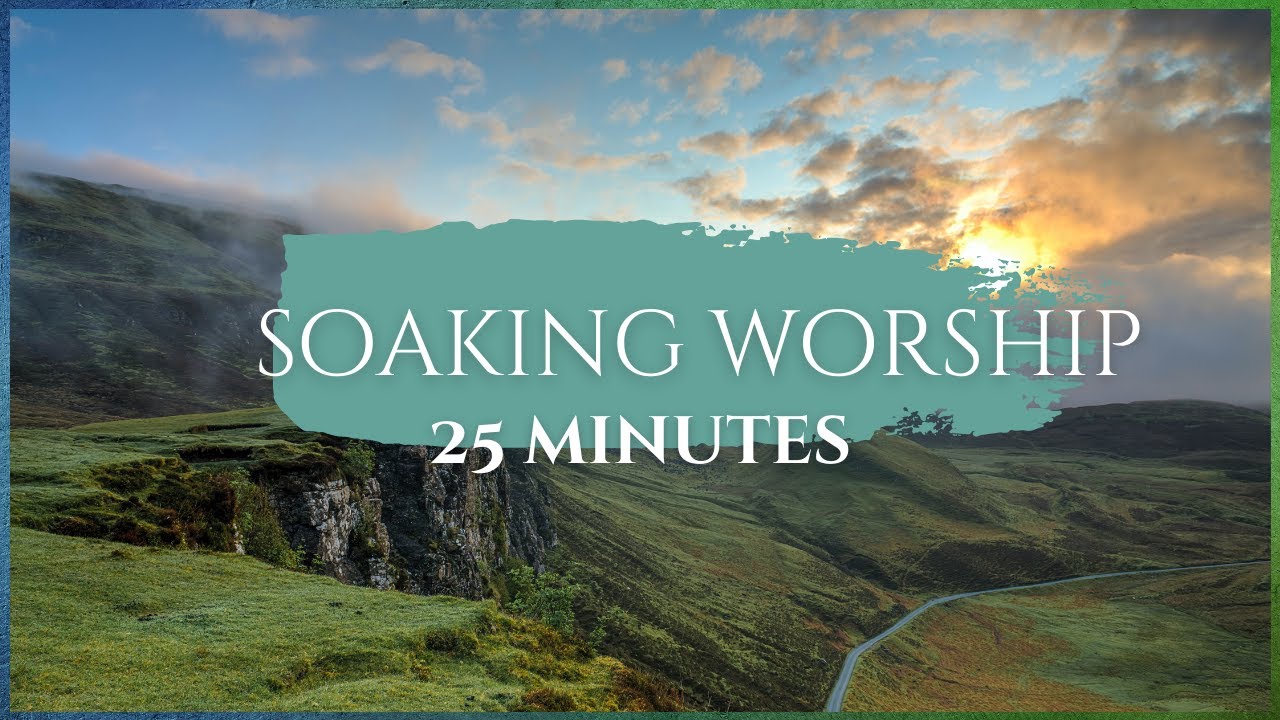 25 Minutes - Soaking Worship