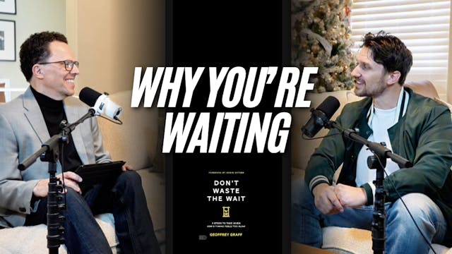 Why God Has You Waiting (And What You...