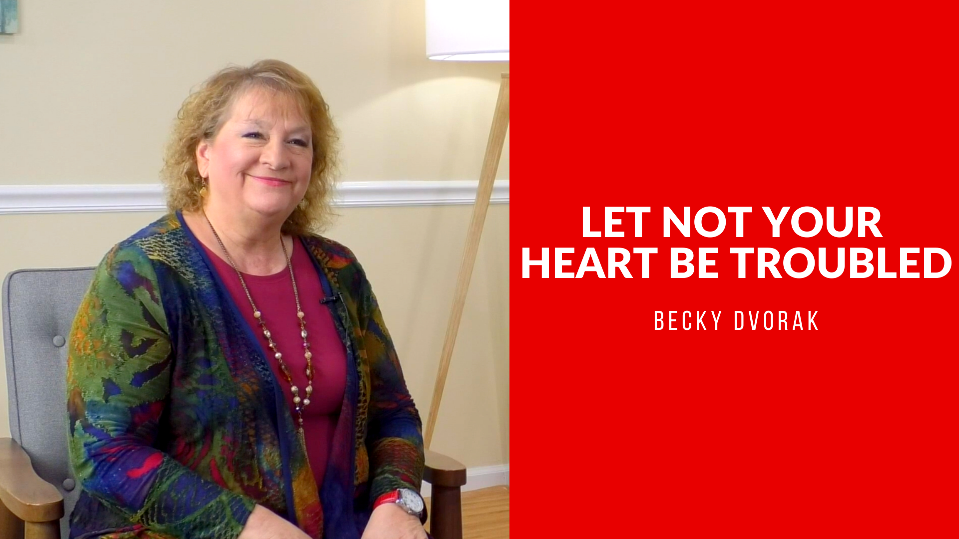 Let Not Your Heart be Troubled | Becky Dvorak