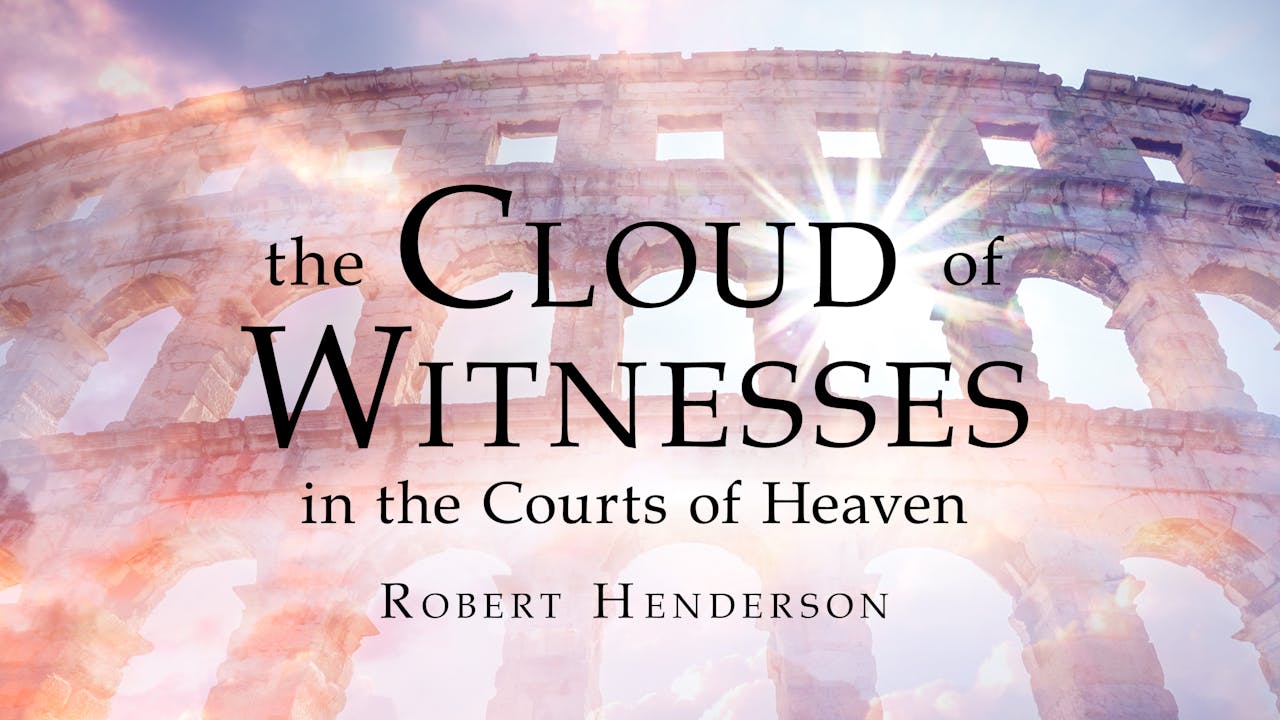 The Cloud of Witnesses in the Courts of Heaven