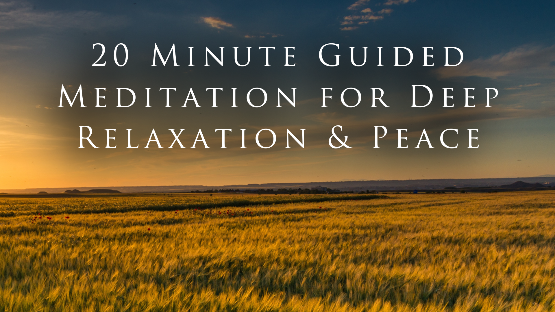 20 Minute Guided Meditation for Deep Relaxation & Peace
