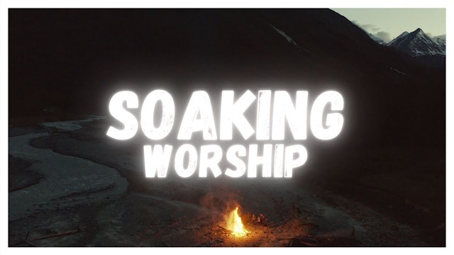 2 Hours - Soaking Worship