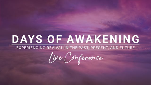 Days of Awakening LIVE: Experiencing Revival 