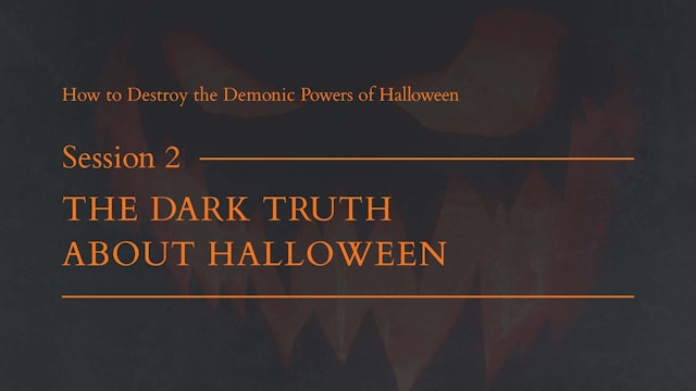 Session 2 - The Dark Truth About Halloween