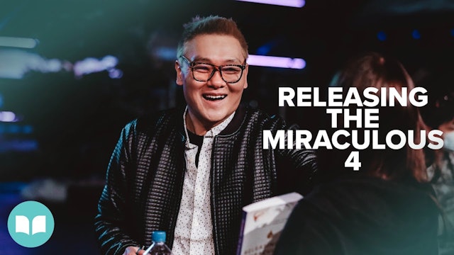 Releasing the Miraculous Part 4 | Dr. James Tan