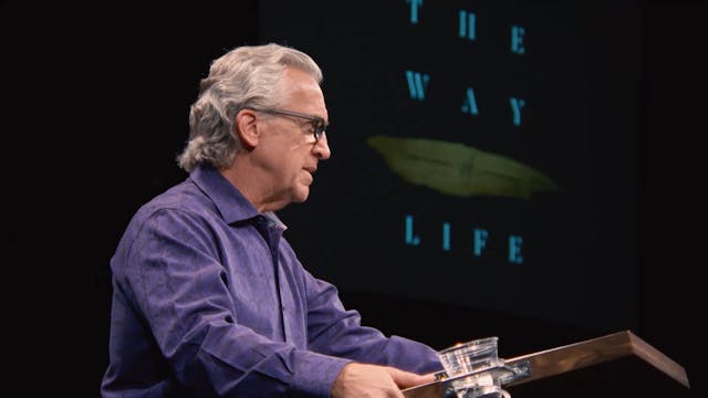 The Way of Life - Session 8 -  Bill J...