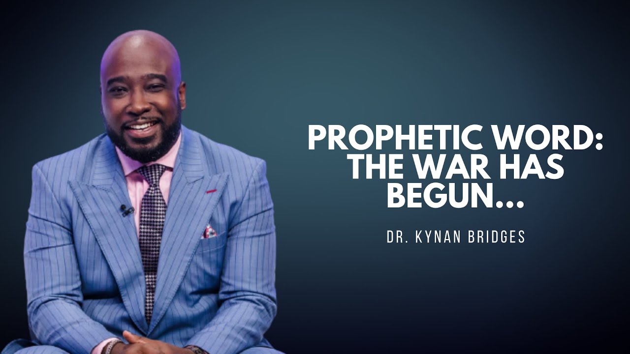 Prophetic Word: The WAR Has Begun... | Dr. Kynan Bridges