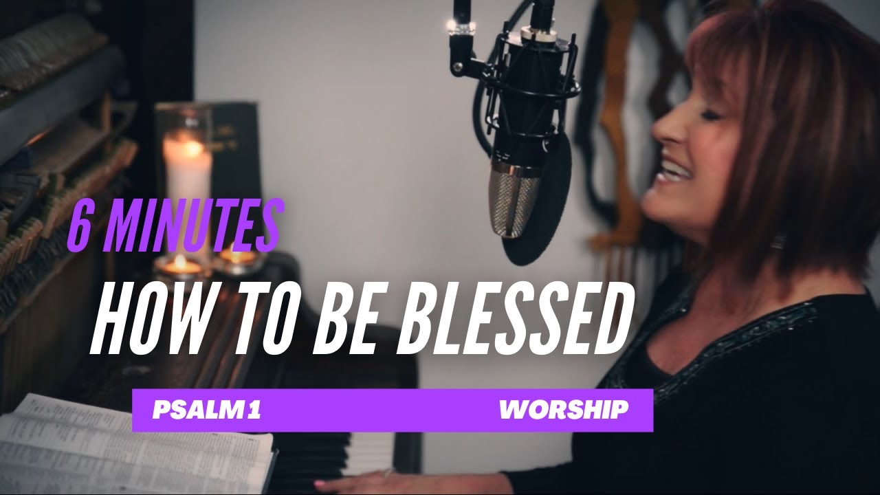 How to be Blessed  Worship with Julie Meyer from Psalm 1