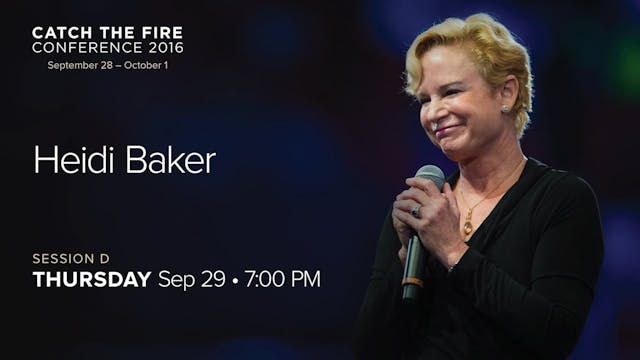 Catch The Fire Conference 2016 - Session D Message - Heidi Baker