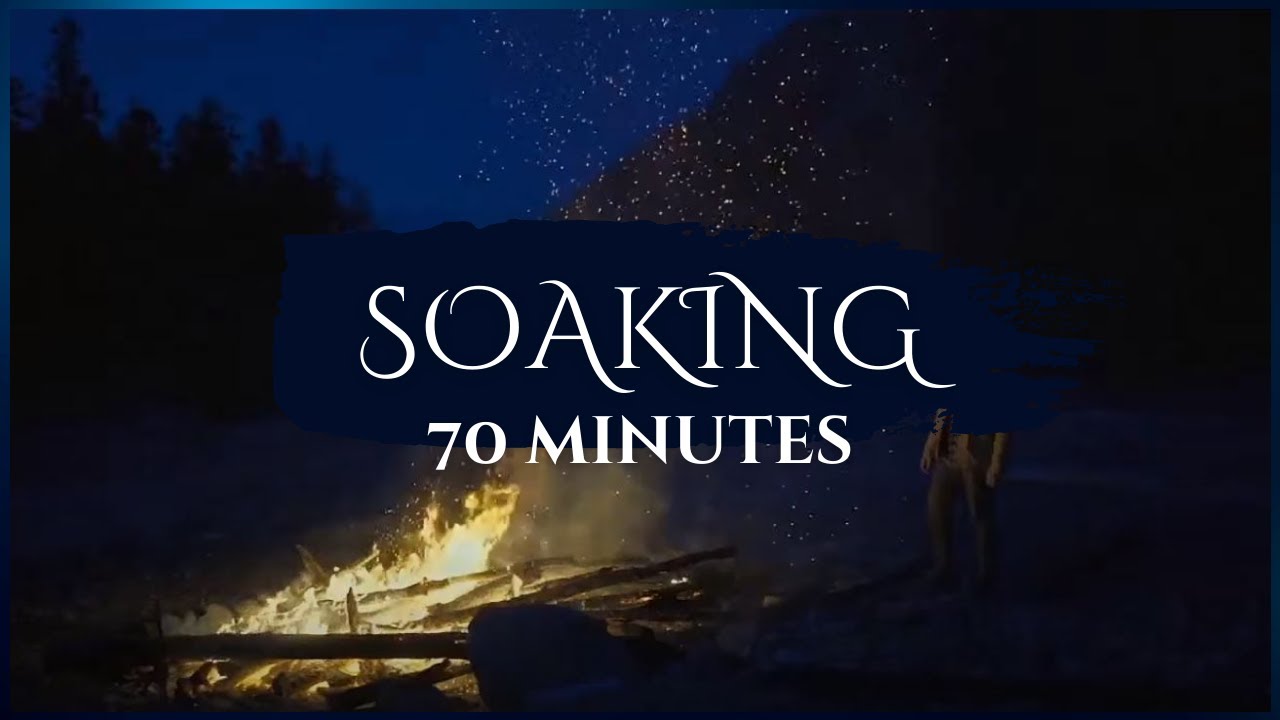 70 Minutes - Soaking Worship