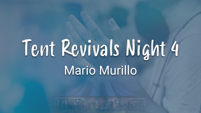 Tent Revivals Night 4 - Mario Murillo