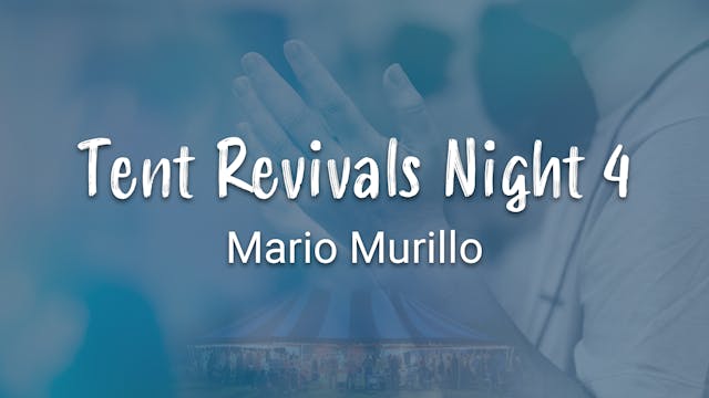 Tent Revivals Night 4 - Mario Murillo